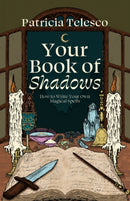Your Book of Shadows : How to Write Your Own Magical Spells-9781964537153