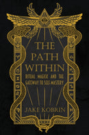 The Path within : Ritual Magick and the Gateway to Self-Mastery-9781964537160
