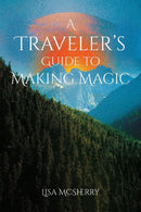 A Traveler's Guide to Making Magic-9781964537467