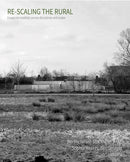 Re-scaling the Rural : Essays on ruralities across disciplines and scales-9781966515050