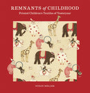 Remnants of Childhood : Printed Children's Textiles of Yesteryear-9781966515166