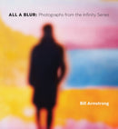 All a Blur : Photographs from the Infinity Series-9781966515326