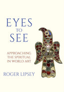 Eyes to See : Approaching the Spiritual in World Art-9781966608097