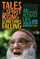 Tales of Spirit Rising and Sometimes Falling : An Activist Life-9781966608172