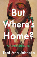 But Where's Home? : A Novella and Stories-9781967165032