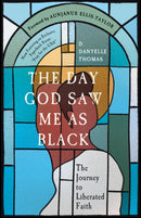 The Day God Saw Me as Black : The Journey to Liberated Faith-9781967182015