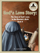 God's Love Story Book 9 : The Story of God's Love in the Messiah's Birth-9781970032161