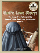 God's Love Story Book 10 : The Story of God's Love In the Messiah's Life, Death, and Resurrection-9781970032178