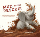 Mud to the Rescue! : How Animals Use Mud to Thrive and Survive-9781970039092