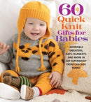 60 Quick Knit Gifts for Babies : Adorable Sweaters, Hats, Blankets, and More in 220 Superwashr from Cascade Yarnsr-9781970048094
