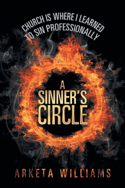 A Sinner's Circle : Church Is Where I Learned to Sin Professionally-9781970135138