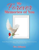 My Forever Memories of You : Personal Memory Book to Help a Child or Youth Deal With the Death of a Loved One- With Ideas for Adults who Long to Help-9781973602651