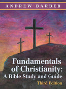 Fundamentals of Christianity : a Bible Study and Guide: Third Edition-9781973631002