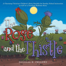 The Rose and the Thistle : A Charming Christian Children's Story Suitable for Sunday School Instruction as Well as a Touching Bedtime Story-9781973635178