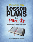 Proverbial Kids Lesson Plans for Parents : Featuring 7 Abcs of Wisdom from Proverbs-9781973643630
