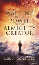 Walking in the Power of the Almighty Creator-9781973653950