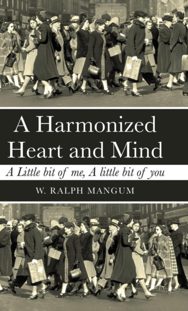 A Harmonized Heart and Mind : A Little Bit of Me, a Little Bit of You-9781973663003