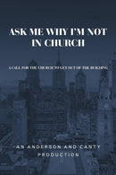 Ask Me Why I'm Not In Church : A Call for the Church to Get out of the Building-9781973664710