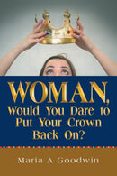 Woman, Would You Dare to Put Your Crown Back On?-9781973674696