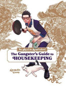 The Way of the Househusband: The Gangster''s Guide to Housekeeping