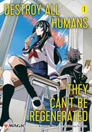 Destroy All Humans. They Can't Be Regenerated. A Magic: The Gathering Manga, Vol. 1-9781974747214