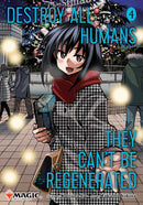 Destroy All Humans. They Can''t Be Regenerated. A Magic: The Gathering Manga, Vol. 4