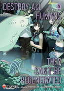 Destroy All Humans. They Can't Be Regenerated. A Magic: The Gathering Manga, Vol. 8 : Limited edition Magic: The Gathering card included in first printing!-9781974765010