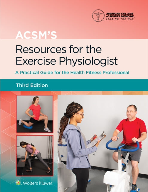 ACSM's Resources for the Exercise Physiologist : A Practical Guide for the Health Fitness Professional-9781975153168