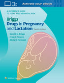Briggs Drugs in Pregnancy and Lactation : A Reference Guide to Fetal and Neonatal Risk-9781975162375