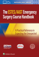 AAST/ESTES Emergency Surgery Course Handbook : A Practical Reference in Expecting the Unexpected-9781975190651