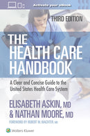 The Health Care Handbook : A Clear and Concise Guide to the United States Health Care System-9781975200022