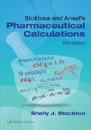 Stoklosa and Ansel''s Pharmaceutical Calculations