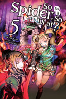 So I''m a Spider, So What?, Vol. 5 (light novel)