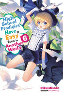 High School Prodigies Have It Easy Even in Another World! Light Novel 6