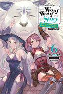 Woof Woof Story: I Told You to Turn Me Into a Pampered Pooch, Not Fenrir!, Vol. 6 (light novel)-9781975320362