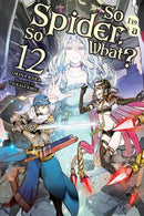 So I'm a Spider, So What?, Vol. 12 (light novel)-9781975321826