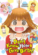 I Don''t Know How to Give Birth!