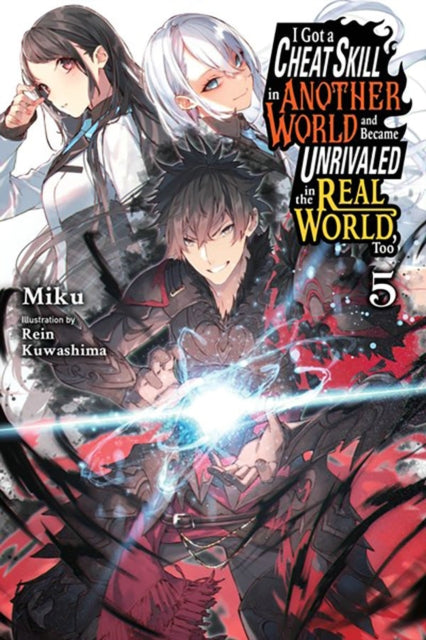 I Got a Cheat Skill in Another World and Became Unrivaled in the Real World, Too, Vol. 5 (light nove-9781975334017