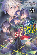 Reign of the Seven Spellblades, Vol. 6 (light novel)-9781975339715