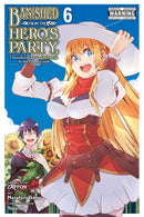 Banished from the Hero''s Party, I Decided to Live a Quiet Life in the Countryside, Vol. 6 (manga)