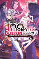 I Kept Pressing the 100-Million-Year Button and Came Out on Top, Vol. 6 (light novel)-9781975343200