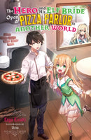 The Hero and His Elf Bride Open a Pizza Parlor in Another World (light novel)-9781975353254