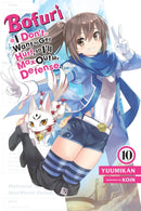 Bofuri: I Don''t Want to Get Hurt, so I''ll Max Out My Defense., Vol. 10 (light novel)