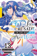 Our Last Crusade or the Rise of a New World, Vol. 13 (light novel)-9781975370053