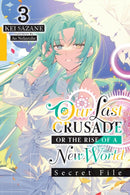 Our Last Crusade or the Rise of a New World: Secret File, Vol. 3 (light novel)-9781975372514