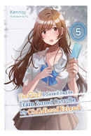The Girl I Saved on the Train Turned Out to Be My Childhood Friend, Vol. 5 (light novel)-9781975372644