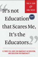 It's not Education That Scares Me, It's the Educators…