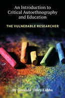 An Introduction to Critical Autoethnography and Education : The Vulnerable Researcher-9781975503161