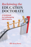 Reclaiming the Education Doctorate : A Guidebook for (re)Designing EdD Programs-9781975504915