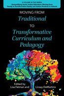 Moving from Traditional to Transformative Curriculum and Pedagogy-9781975506865